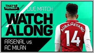 Arsenal vs AC Milan LIVE Stream Watchalong