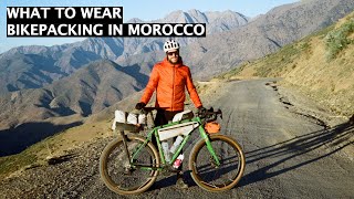 What cycling kit to wear bike packing in Morocco?