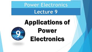 Lecture 9 | Applications of Power Electronics in different fields