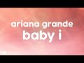 Ariana Grande - Baby I (lyrics)