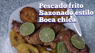 Cómo Hacer el mejor pescado frito sazonado al estilo Boca Chica