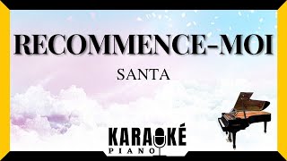 Recommence-moi SANTA 🎹 Karaoké Piano Français #karaoke