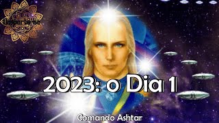 2023: O DIA 1 - Comando Ashtar