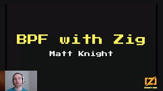 BPF with Zig - Matt Knight