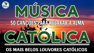 Espaço Música Católica 2022 - 50 Cancoes Para Relaxar A Alma - Belos Louvors Católicos