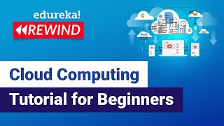 Cloud Computing Tutorial for Beginners | Cloud Computing Explained |Cloud Computing | Edureka Rewind