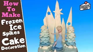 Ice Spikes for Elsa Cake Tutorial - How to Make Frozen Cake Decorating Video by Caketastic Cakes
