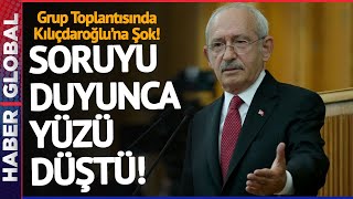 CHP Fokur Fokur Kaynıyor! CHP Grup Toplantısında Kılıçdaroğlu'nun Yüzünü Düşüren Soru!