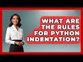 What Are The Rules For Python Indentation? - Python Code School