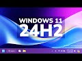 Windows 11 24H2 - The Next Version of Windows 11 (New Features + Release)
