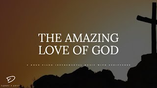 The Amazing Love of God: 2 Hour Piano Worship Music with Scriptures