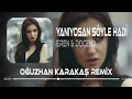 Yanıyosan Söyle Haydi - Mustafa & Eren (Oğuzhan Karakaş Remix)Aşk Misali.