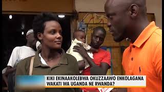 Ekibooziboozi AA Kiki ekirina okukolebwa okuzzaawo enkolagana ya Uganda ne Rwanda?