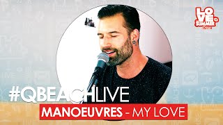 Q-Beach Live: Manoeuvres - My Love (live bij Q)