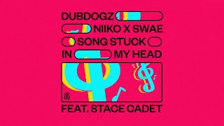 Dubdogz, NIIKO X SWAE - Song Stuck In My Head (feat. Stace Cadet) (Official Audio)