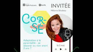 Invité Mélanie Bilodeau - Adaptation à la parentalité - se séparer ou non | S1.E17