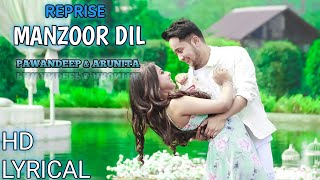 Manzoor Dil Reprise (Lyrics)Pawandeep Rajan|Arunita Kanjilal|Raj Surani|New Songs|Latest Hindi Songs