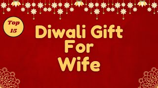 15 Best Diwali Gift Ideas For Wife | Gifts For Wife On Diwali | Wife Diwali Gift