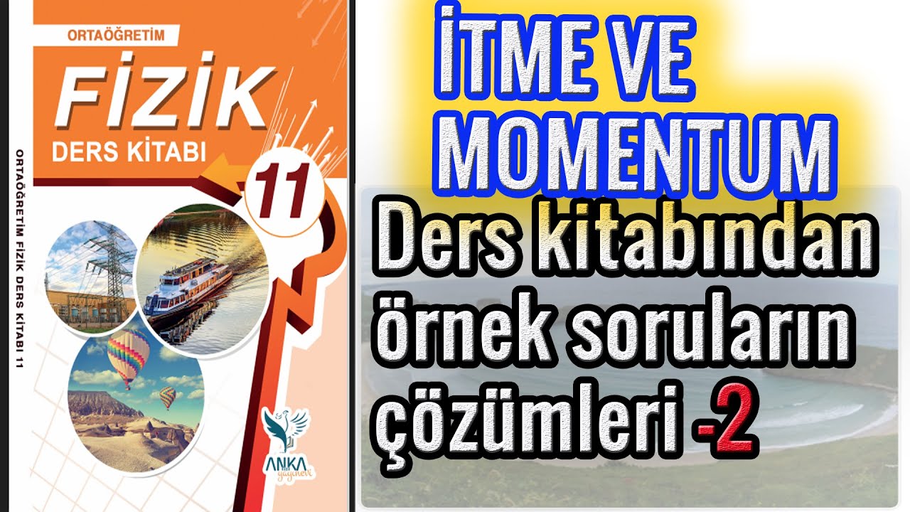 11.SINIF MEB DERS KİTABI İTME VE ÇİZGİSEL MOMENTUM ÖRNEK SORU ÇÖZÜMLERİ ...