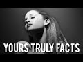 Ariana Grande | Yours Truly Facts