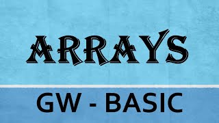 GW-BASIC | ARRAYS