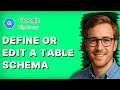 How to Define or Edit a Table Schema in Google BigQuery [2026 Full Guide]