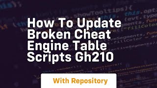 How to update broken cheat engine table scripts gh210