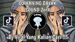 DJ HANING DAYAK SOUND ZenX VIRAL TIK TOK TERBARU YANG KALIAN CARI!