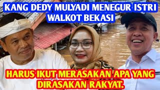 DEDY MULYADI MENEGUR ISTRI WALKOT BEKASI: HARUS IKUT MERASAKAN YANG DIRASAKAN RAKYAT .