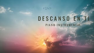 Descanso En Ti - Piano Instrumental Para Orar