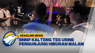 [HEADLINE NEWS 15/12] BNNP Kalimantan Tengah Gelar Razia Hiburan Malam