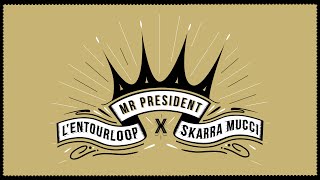 L'ENTOURLOOP - Mr President Ft. Skarra Mucci (Official Audio)