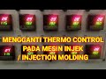 MENGGANTI THERMO CONTROL PADA MESIN INJEK / INJECTION MOLDING