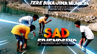 Tere Bina Jeena Mumkin Nahi Hai || Sad  Friendship Story ||| Sahil.Md Sayeed.Sohan.Ajmir🥰🥰🥰