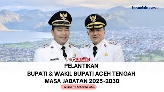 🔴 Pelantikan Bupati \u0026 Wakil Bupati Aceh Tengah Periode 2025-2030