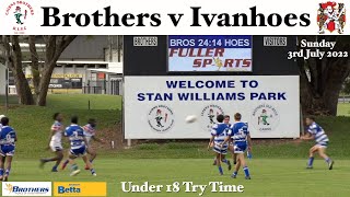 2022 CDRL Under 18 Tries ~ Cairns Brothers v Ivanhoe Knights @Stan Williams Park 3-7-22 HD 1080p