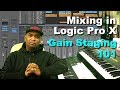 How to Mix in Logic Pro X | Gain Staging | MTTC