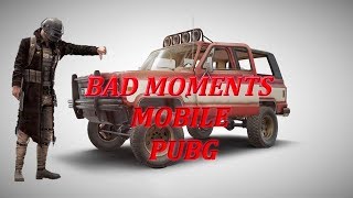 BAD MOMENTS-PUBG MOBILE