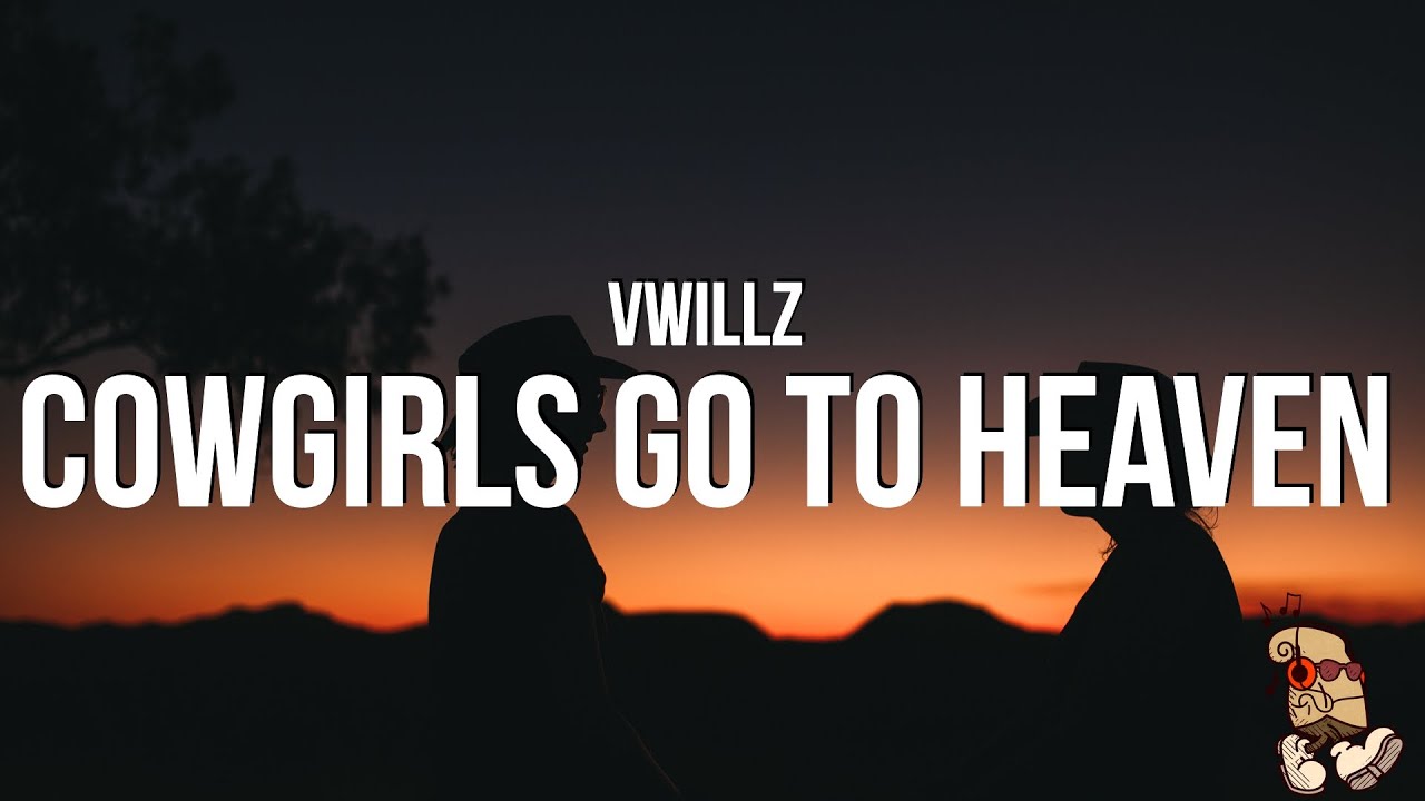 Vwillz - COWGIRLS GO TO HEAVEN (Lyrics) - YouTube