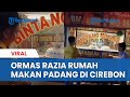 VIRAL Ormas Razia Rumah Makan Padang Tapi Bukan Orang Padang di Cirebon Tuai Pro dan Kontra