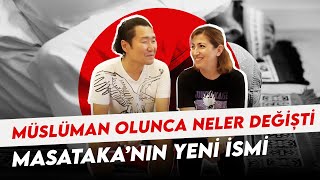 MASATAKA MÜSLÜMAN OLUNCA NELER DEĞİŞTİ? İSMİ NE OLACAK?