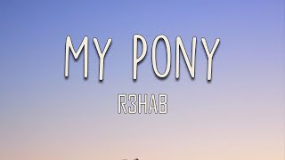 R3HAB - My Pony (Lyrics) | If you want it, let's do it, ride it, my pony