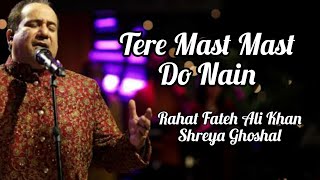 Tere Mast Mast Do Nain (Lyrics) - Rahat Fateh Ali Khan | Shreya Ghoshal