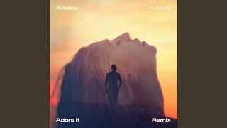 Adore It (feat. Adelina) (Remix)