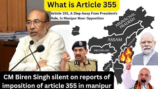 CM Biren Singh ||Article 355 \u0026 356 ||a key to understand why manipur state is still burning🔥||