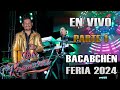 LUIS KAZANOVA BACABCHEN FERIA 2024 PARTE 1