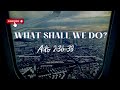 What shall we do (Acts 2:36-38)?