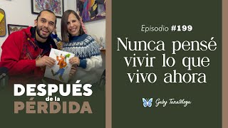 199) Nunca pensé vivir lo que vivo ahora - Después de la pérdida