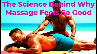 "Unlocking the Bliss: The Science Behind Why Massage Feels So Good"
