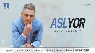 Aziz Rajabiy - Asl yor (audio 2022)